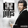 Tom Jones & Friends - Never Better